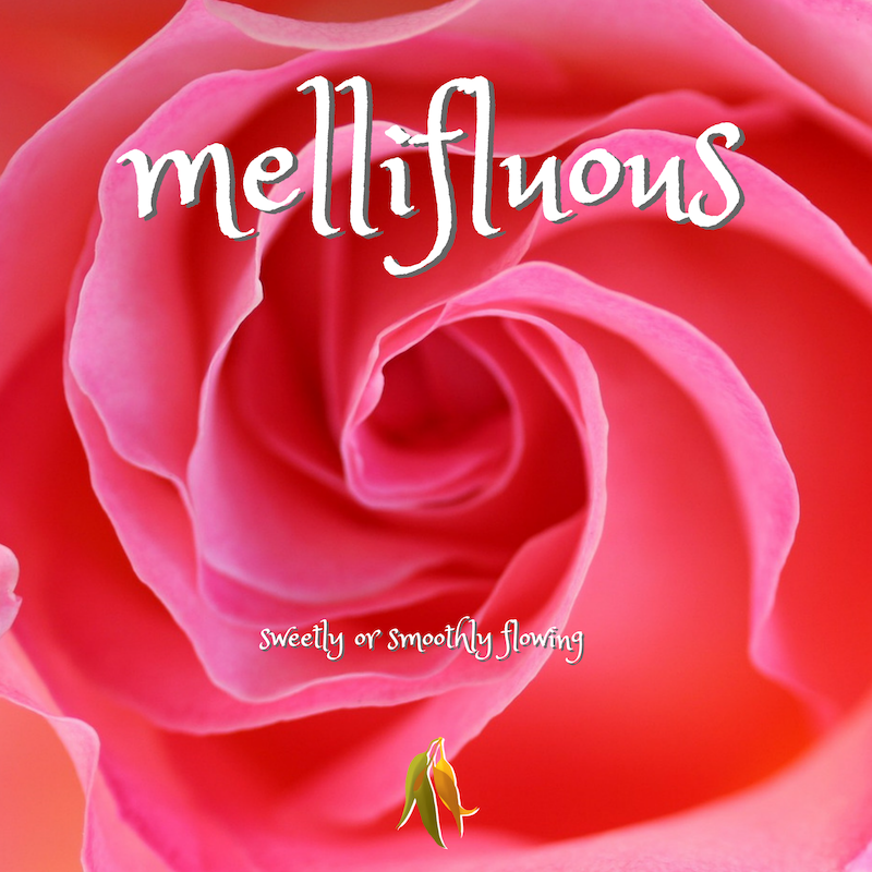 beautiful words melliflous - sweetly or smoothly flowing